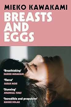 Book Review : Breasts and Eggs By Mieko Kawakami